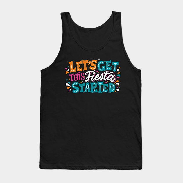 Let's Get This Fiesta Started Tank Top by SLAG_Creative